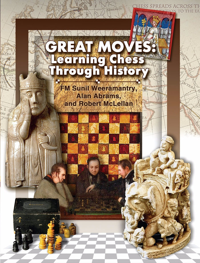 Great Moves Learning Chess Through History by Alan Abrams