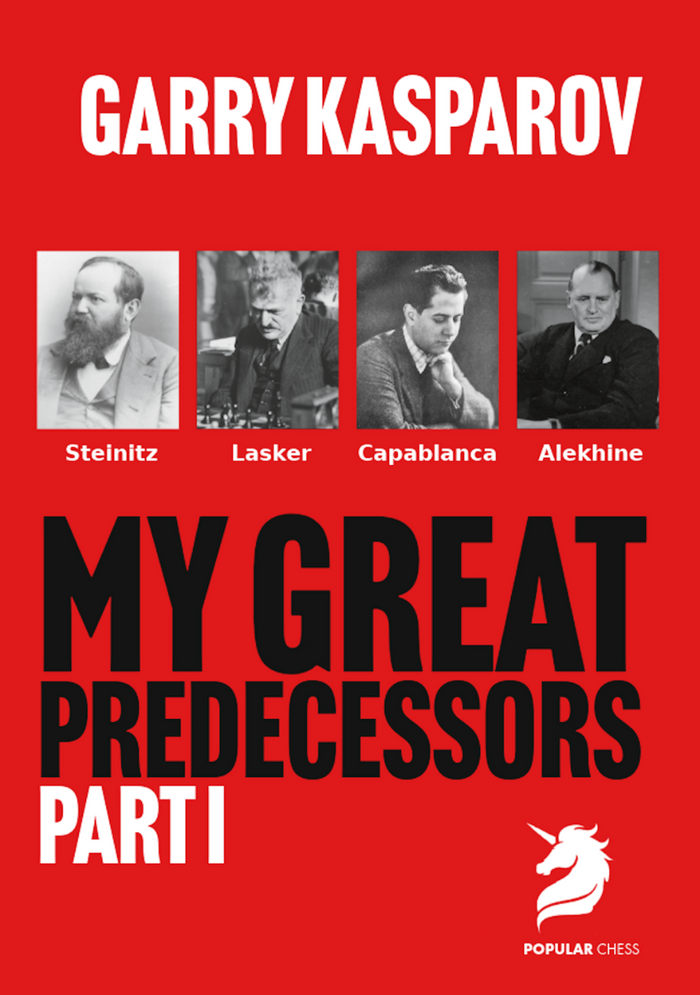 My Great Predecessors 1 Steinitz, Lasker, Capablanca & Alekhine by Garry Kasparov (miękka okładka)