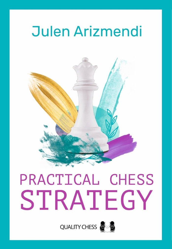 Practical Chess Strategy by Julen Arizmendi Martinez (miękka okładka)