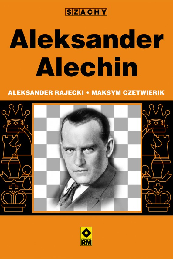Alexander Alekhin - Alexander Rajetsky, Maxim Chetverik