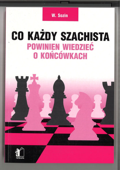 Co każdy szachista powinien wiedzieć o końcówkach - W. Sozin