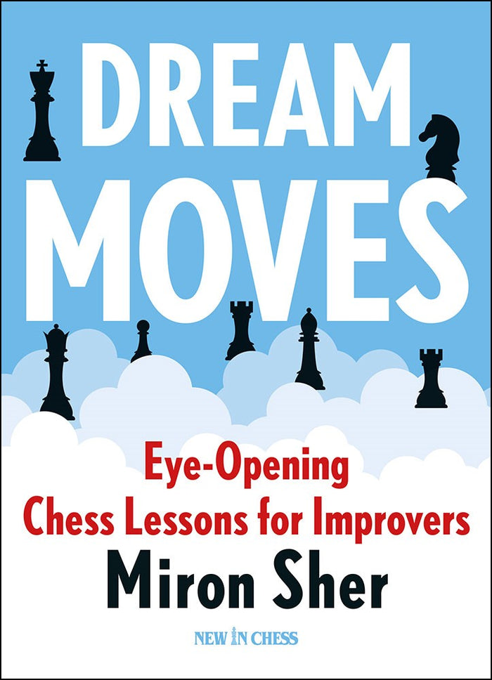 Dream Moves. Eye-Opening Chess Lessons for Improvers by Miron Sher (miękka okładka)