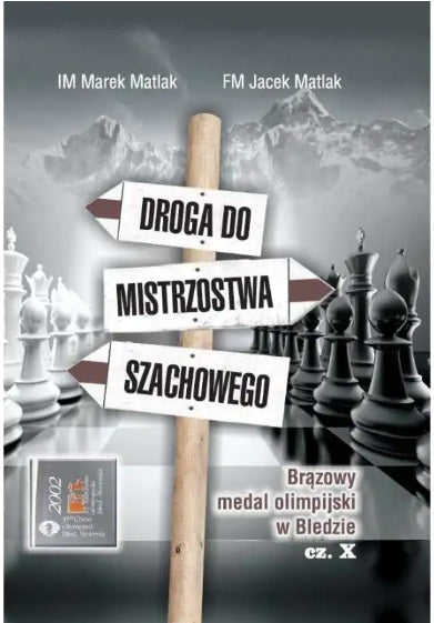 Droga do mistrzostwa szachowego cz. 10 - M. Matlak, J. Matlak