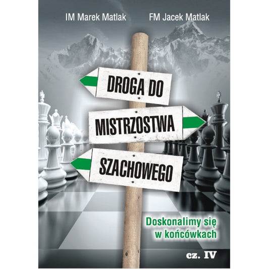 Droga do mistrzostwa szachowego cz. 4 - M. Matlak, J. Matlak