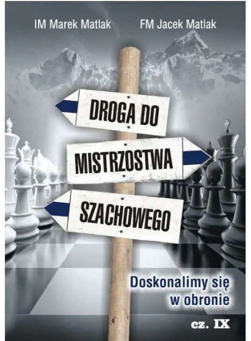 Droga do mistrzostwa szachowego cz. 9 - M. Matlak, J. Matlak