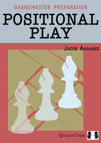 Grandmaster Preparation - Positional Play by Jacob Aagaard (twarda okładka)