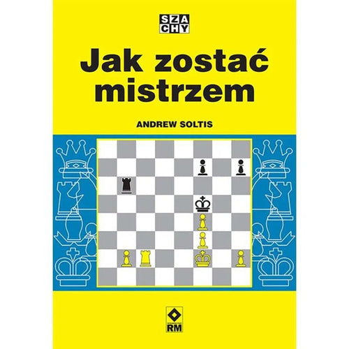 Jak zostać mistrzem - Andrew Soltis