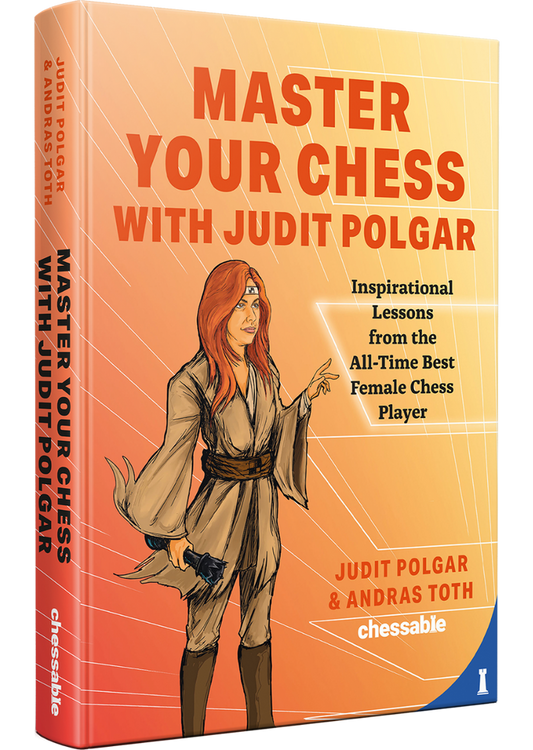 Master Your Chess with Judit Polgar - A. Toth, J. Polgar