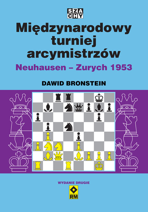 Międzynarodowy turniej arcymistrzów Neuhausen - Zurych 1953 (Wyd. 2) - Dawid Bronstein