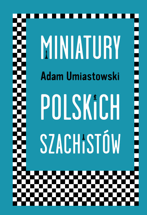 Miniatury Polskich Szachistów - Adam Umiastowski