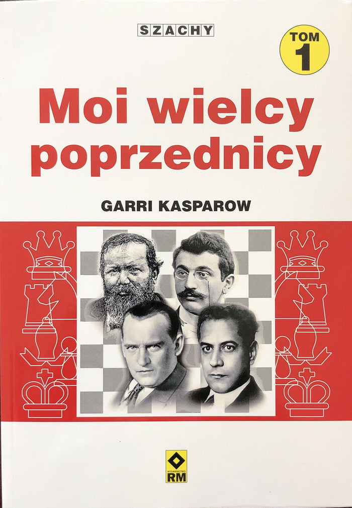 Moi wielcy poprzednicy. Tom 1 - Garri Kasparow