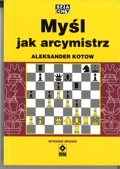 Myśl jak arcymistrz - Aleksander Kotow