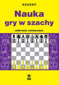 Nauka gry w szachy - J. R. Capablanca