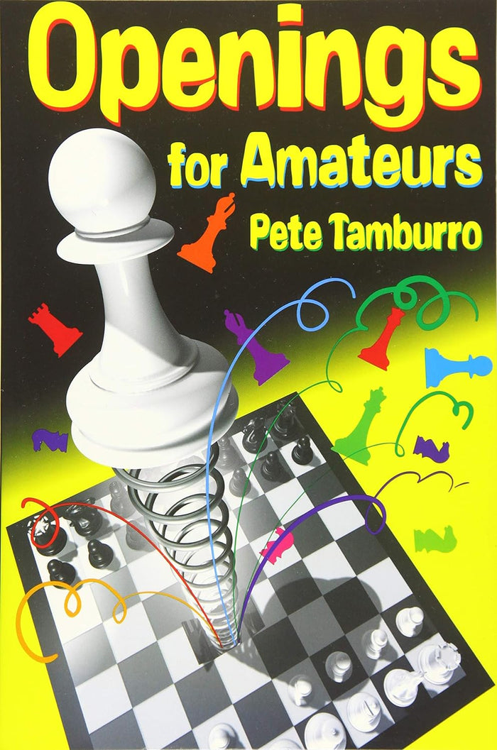 Openings For Amateurs by Pete Tamburro