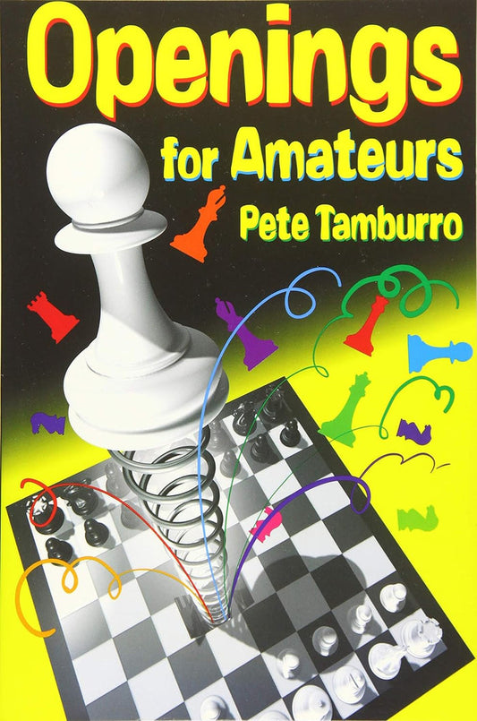 Openings For Amateurs by Pete Tamburro