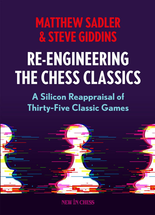 RE-ENGINEERING THE CHESS CLASSICS