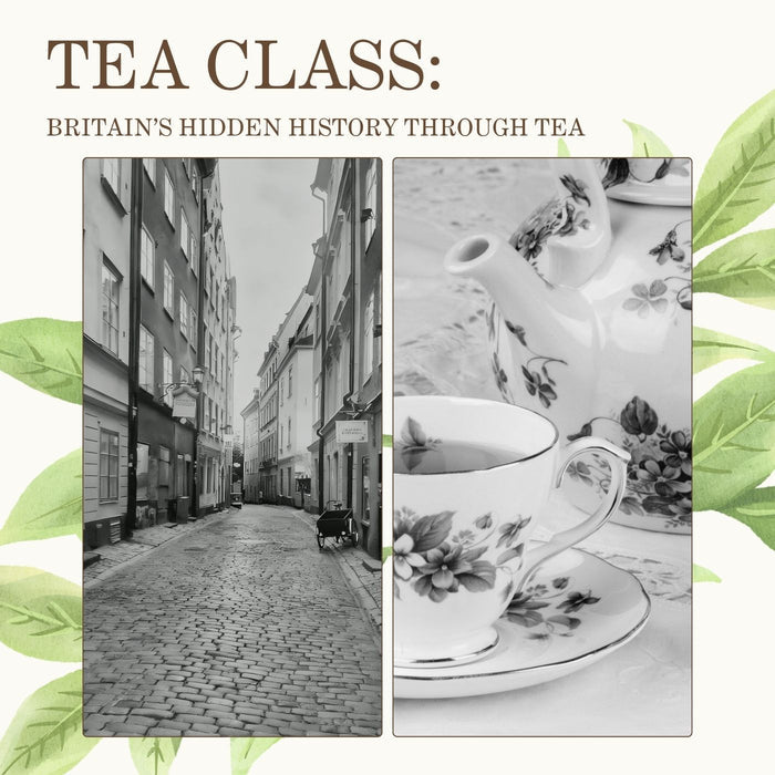 Shadows & Steepings: Britain’s Hidden History Through Tea [Oct 17th, 2026]
