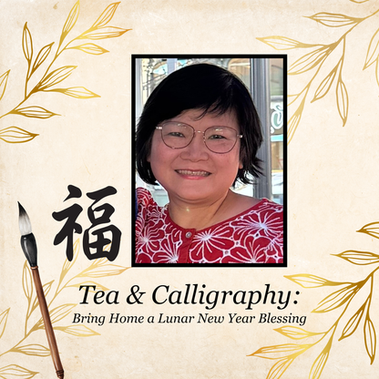 Tea & Calligraphy: Bring Home a Lunar New Year Blessing (Jan 31st, 2027)