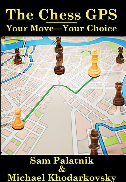 The Chess GPS vol.2 by Sam Palatnik, Michael Khodarkovsky