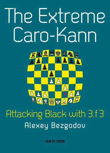 The Extreme Caro-Kann: Attacking Black with 3.f3