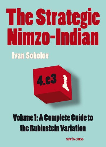 The Strategic Nimzo-Indian: A Complete Guide to the Rubinstein Variation