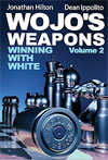 Wojo's weapons: Winning with White - Volume 2