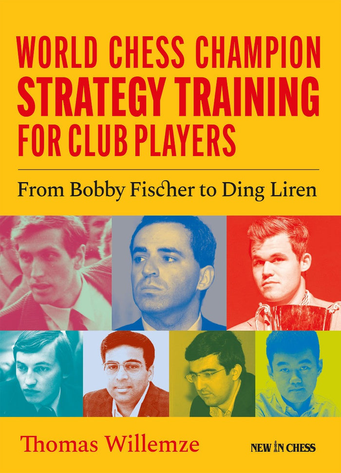 World Chess Champion Strategy Training For Club Players by Thomas Willemze